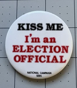 Kiss Me I’m An Election Official Pin Button - Picture 1 of 4