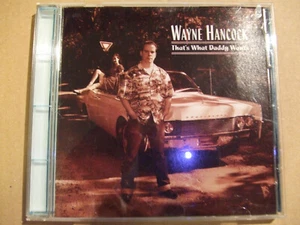 Thats What Daddy Wants - Wayne Hancock | CD - Picture 1 of 2