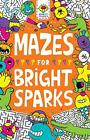 Mazes for Bright Sparks: Ages 7 to 9 (Buster Bright Sparks). Moore, Bradley.#