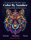 Exciting and Mindful Adult Color by Number Coloring Book for Relaxation: Stress 