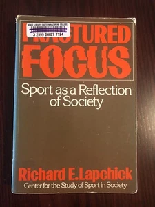 FRACTURED FOCUS: SPORT AS A REFLECTION OF SOCIETY By Richard E. Lapchick - Picture 1 of 8