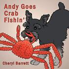 Andy Goes Crab Fishin Cheryl Barrett New Book 9781449074593