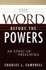 The Word before the Powers: An Ethic of Preaching Charles L. Campbell New Book