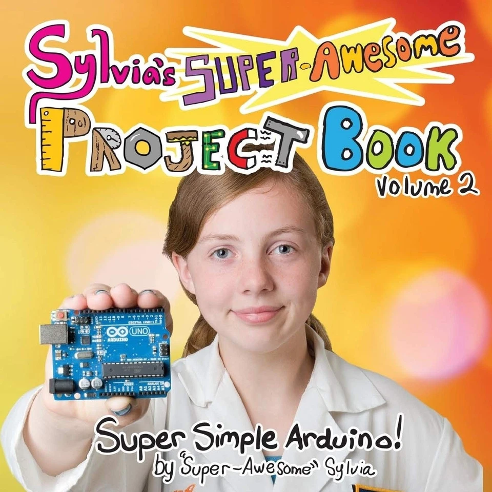 Sylvia's Super-Awesome Project Book: Super-Simple Arduino (Volume 2) - paper... - Image 1 of 1