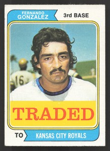 Fernando Gonzalez 1974 Topps Traded #649T Kansas City Royals VG-EX a