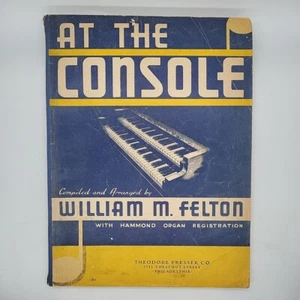 At The Console Felton Hammond Organ Vintage Sheet Music Book - Picture 1 of 7