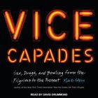 The Vice Capades: Sex, Drugs, and Bowling from the Pilgrims to the Present  aud