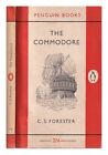 FORESTER, C. S. (CECIL SCOTT) (1899-1966) The commodore / C. S. Forester 1956 Pa