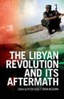 The Libyan Revolution And Its Aftermath - Hardcover By Cole, Peter - Very Good