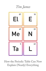 Elemental: How the Periodic Table Can Now Explain (Nearly) Everything - Picture 1 of 12