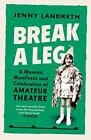 Break a Leg: A memoir, manifesto an..., Landreth, Jenny