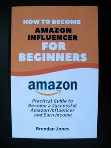 How to Become AMAZON Influencer for Beginners by Brendan Jones Paperback Book - Picture 1 of 7