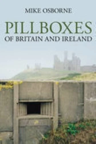 Pillboxes of Britain and Ireland - 9780752443294