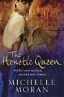 The Heretic Queen by Moran, Michelle. paperback. 1847243037. Good