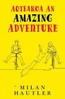 Aotearoa An Amazing Adventure By Milan Hautler Paperback Book