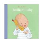 Brilliant Baby by Bob Hartman (author), Ruth Hearson (illustrator)