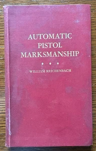 Automatic Pistol Marksmanship by William Reichenbach 1937 FIRST Ed - Bild 1 von 6
