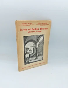 LA VITA NEL CASTELLO SFORZESCO ATTRAVERSO I TEMPI" Monti - Arrigoni 1931 Cordani - Foto 1 di 4