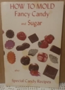 Book How To Mold Fancy Candy and Sugar & Special Candy Recipes 1976 - Picture 1 of 4