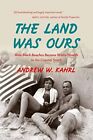 Kahrl - The Land Was Ours  How Black Beaches Became White Wealth in th - J555z