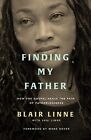 Finding My Father: How the Gospel Heals the Pain of Fatherless... by Blair Linne