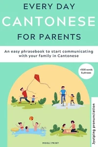 Everyday Cantonese for Parents: a practical Cantonese phrasebook - Picture 1 of 4