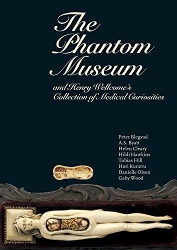 The Phantom Museum: And Henry Wellcome's collection of... - Olsen, Danielle - Image 1 of 1