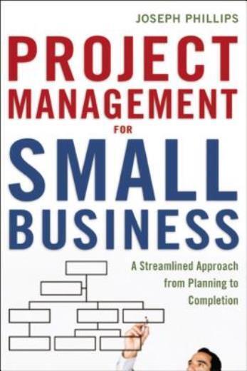 Project Management For Small Business: A Streamlined Approach From Planning...