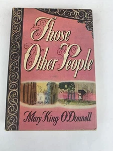 THOSE OTHER PEOPLE BY MARY KING O'DONNELL  BOOK CLUB EDITION 1946, VG Condition - Picture 1 of 12