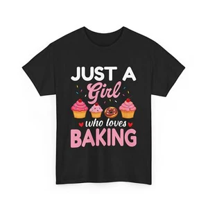 Fun Baking Shirt Just a Girl Who Loves Baking Cupcakes and Donuts Gift for Baker - Picture 1 of 14