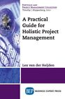 Practical Guide for Holistic Project Management, Paperback by Van Der Heijden...