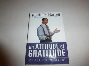 An Attitude of Gratitude: 21 Life Lessons by Keith D. Harrell. HBDJ 2004 B38 - Picture 1 of 5