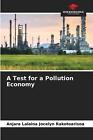 A Test For A Pollution Economy By Anjara Lalaina Jocelyn Rakotoarisoa Paperback 