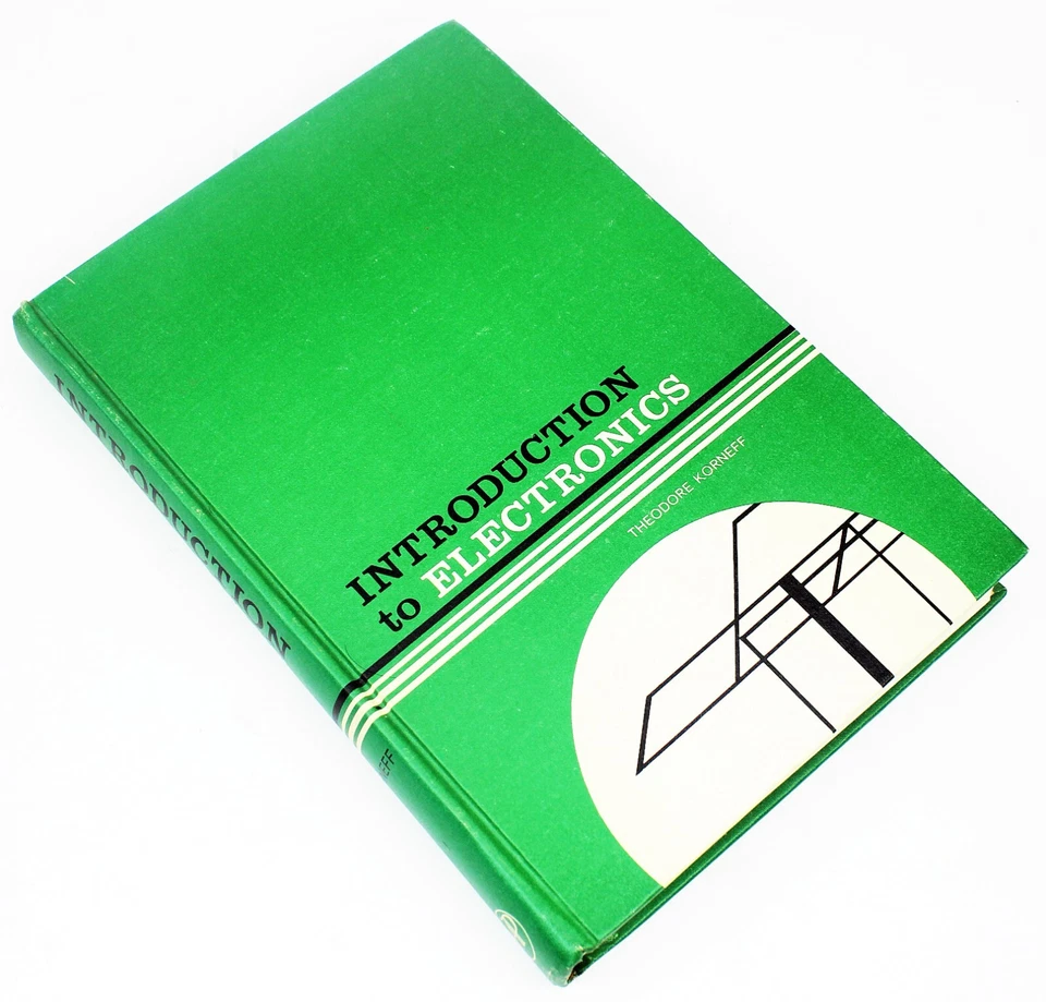 1966 THEODORE KORNEFF Introduction to Electronics DIODES Oscillators TRANSISTORS - Image 1 of 4