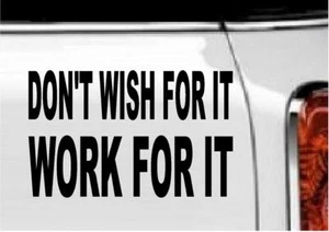 Don't Wish for It Work for It - Vinyl Decal Home Décor 5" x 8" - Picture 1 of 1