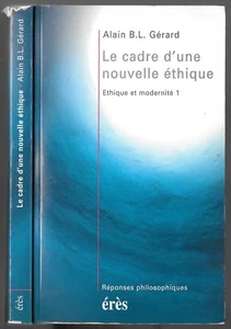 Le cadre d'une nouvelle éthique par Alain B. L. GÉRARD Ethique et modernité 1 - Picture 1 of 9