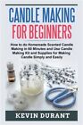 Candle Making for Beginners: How to Learn Candle Making in 60 Minutes and Sen...