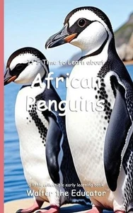 It's Time to Learn about African Penguins by Walter the Educator Paperback Book - Picture 1 of 1