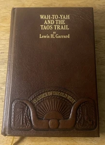 Classics of the Old West: Wah-To-Yah and The Taos Trail Lewis H Garrard HC - Picture 1 of 12