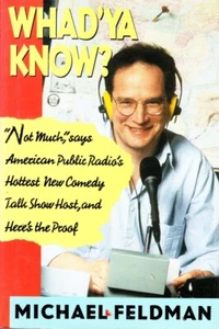 Whad'ya Know? by Michael Feldman / Humor/Essays 1st edition - Picture 1 of 1