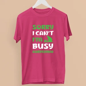 Sorry I m Busy Gardening T-shirt Home Gardener Plants Trees Nurseries Novelty - Picture 1 of 20