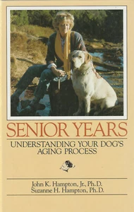 SENIOR YEARS: UNDERSTANDING YOUR DOG'S AGING PROCESS BY JOHN K. HAMPTON & SUZANN - Picture 1 of 1