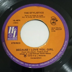 The Stylistics Because I love You Girl / You Are 45 RPM 7" H&L Records 1976 US - Imagen 1 de 6