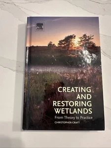 Creating and Restoring Wetlands : From Theory to Practice by Christopher Craft - Picture 1 of 10