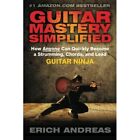 Guitar Mastery Simplified: How Anyone Can Quickly Becom - Paperback / softback N