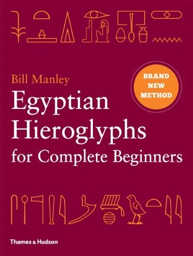 Egyptian Hieroglyphs for Complete Beginners: Th. Manley.#