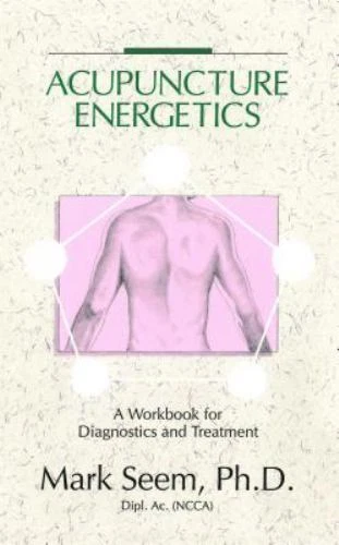 Acupuncture Energetics: A Workbook for Diagnostics and Treatment - Image 1 of 1