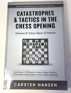 Catastrophes & Tactics in the Chess Vol. 9: Cara-Kann & French - Carsten Hansen - Foto 1 di 2
