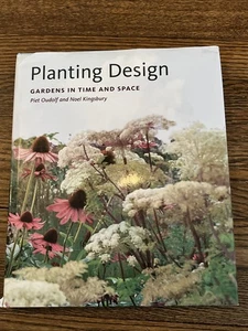 Planting Design : Gardens in Time and Space by Noel Kingsbury and Piet Oudolf - Picture 1 of 4