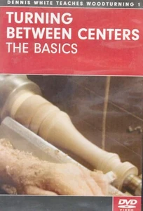 TURNING BETWEEN CENTERS The Basics DVD Dennis White Teaches Woodturning - Picture 1 of 2